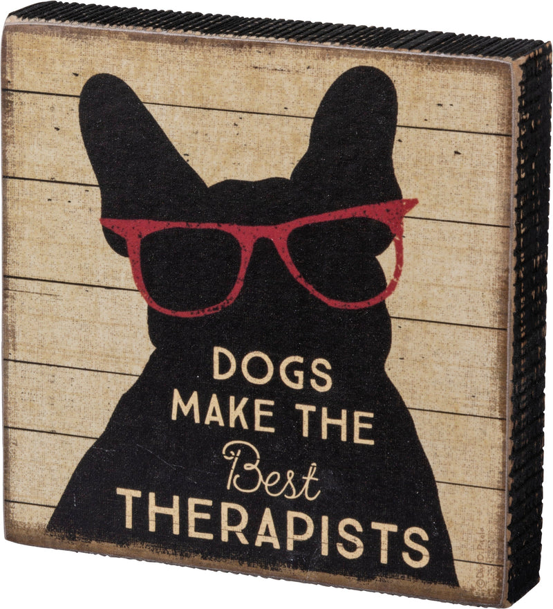 Dogs Make The Best Therapists Block Sign