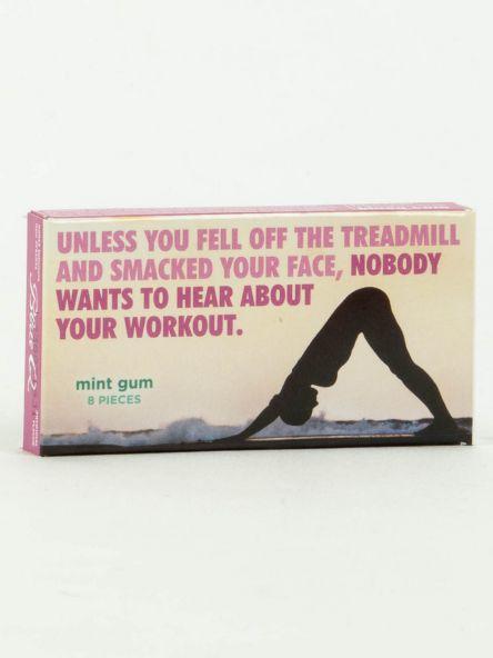 Unless You Feel Off A Treadmill Gum