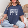 Warning I Have No Filter Graphic Tee