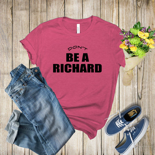 Graphic Tee - Dont Be A Richard V1