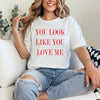 Look Like You Love Me Graphic Tee