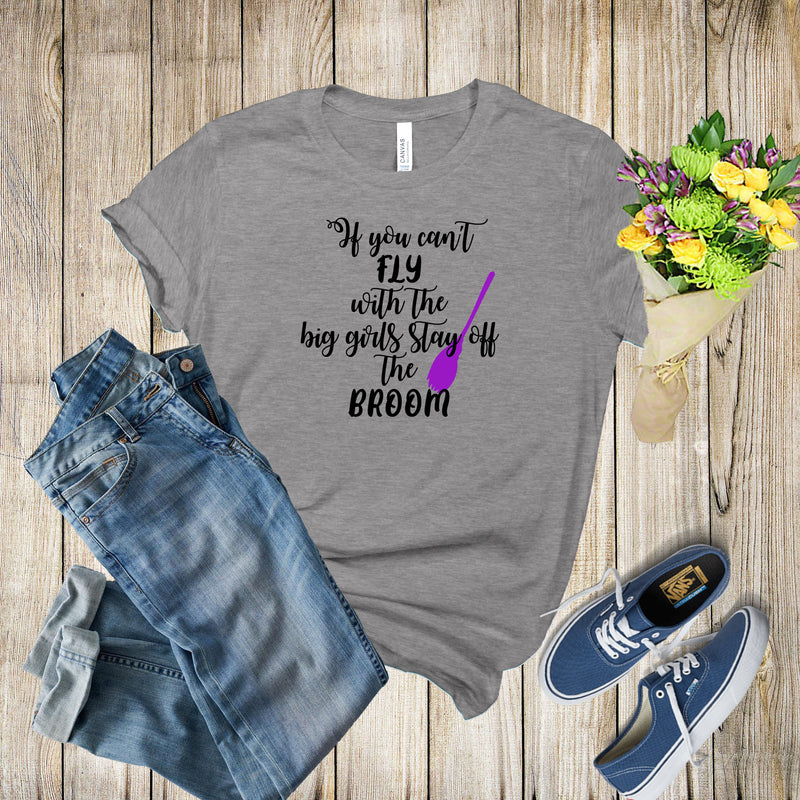 Graphic Tee - If You Cant Fly Stay Off The Broom