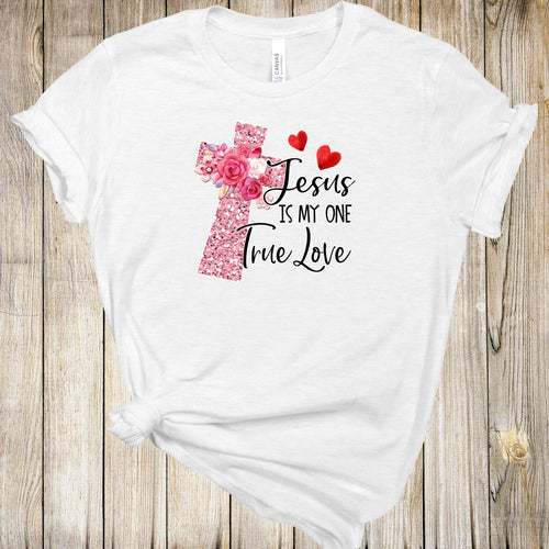 Graphic Tee - Jesus Is My One True Love