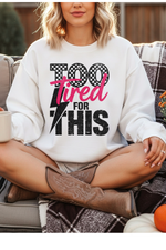 Too Tired Sweatshirt