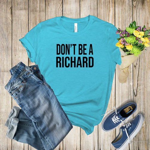 Graphic Tee - Dont Be A Richard V2