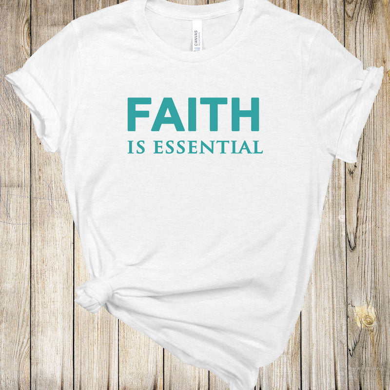 Graphic Tee - Faith Is Essential