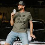 I'll Be In The Garage Graphic Tee