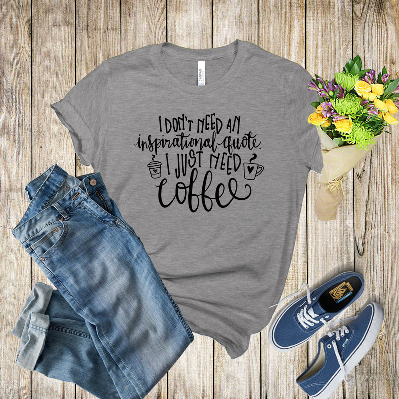 Graphic Tee - Dont Need A Quote Coffee