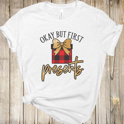 Graphic Tee - Okay But First Presents Holiday