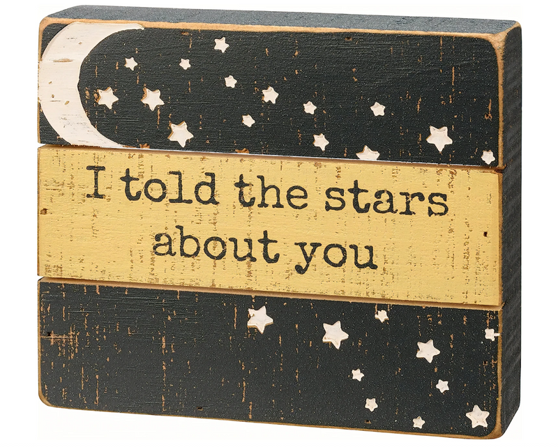 I Told The Stars About You Home Décor Sign