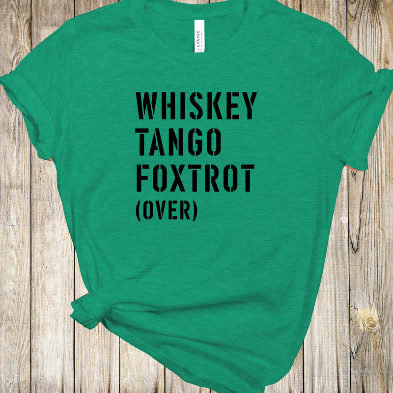 Graphic Tee - Whiskey Tango Foxtrot Over