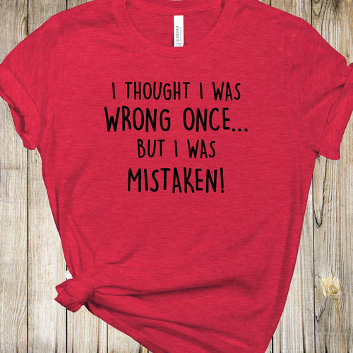 Graphic Tee - Wrong Once Mistaken